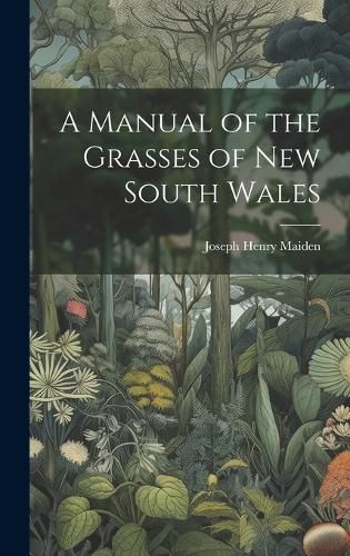 Cover image for A Manual of the Grasses of New South Wales