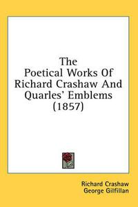 Cover image for The Poetical Works of Richard Crashaw and Quarles' Emblems (1857)