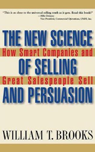 The New Science of Selling and Persuasion: How Smart Companies and Great Salespeople Sell