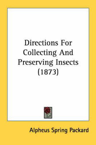 Cover image for Directions for Collecting and Preserving Insects (1873)