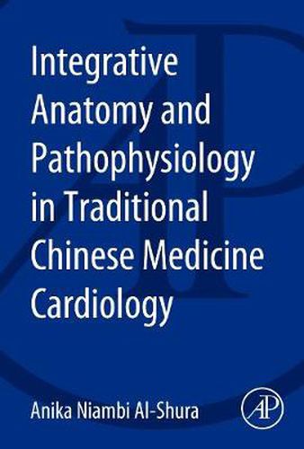 Cover image for Integrative Anatomy and Pathophysiology in TCM Cardiology