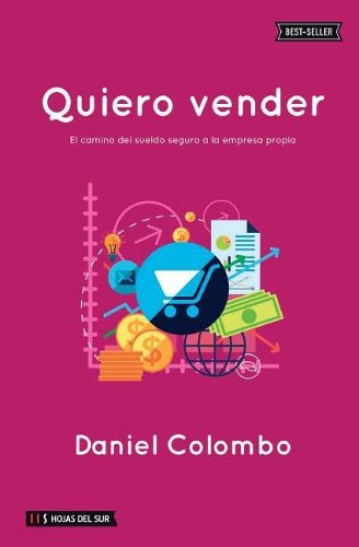 Cover image for Quiero Vender: El Camino del Sueldo Seguro a la Empresa Propia