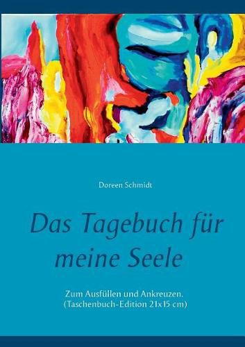 Cover image for Das Tagebuch fur meine Seele. Selbsthilfe gegen Stress, Depression und Burnout.: Zum Ausfullen und Ankreuzen. Art Editon