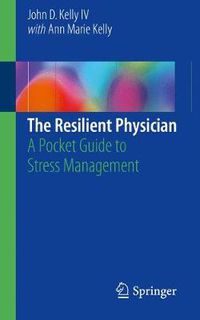 Cover image for The Resilient Physician: A Pocket Guide to Stress Management