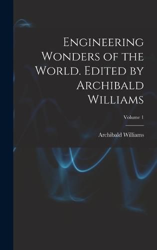 Cover image for Engineering Wonders of the World. Edited by Archibald Williams; Volume 1