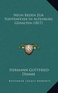 Cover image for Neun Reden Zur Todtenfeyer in Altenburg Gehalten (1817)