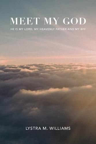 Cover image for Meet My God: He is My Lord, My Heavenly Father and BFF