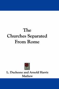 Cover image for The Churches Separated from Rome