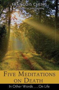 Cover image for Five Meditations on Death: In Other Words . . . On Life