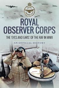 Cover image for Royal Observer Corps: The  Eyes and Ears  of the RAF in WWII