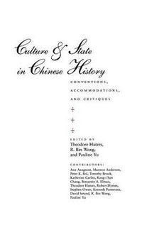 Cover image for Culture and State in Chinese History: Conventions, Accommodations, and Critiques