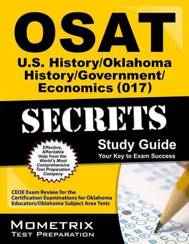 Cover image for Osat U.S. History/Oklahoma History/Government/Economics (017) Secrets Study Guide: Ceoe Exam Review for the Certification Examinations for Oklahoma Educators / Oklahoma Subject Area Tests