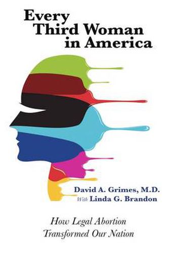 Cover image for Every Third Woman in America: How Legal Abortion Transformed Our Nation