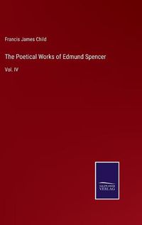 Cover image for The Poetical Works of Edmund Spencer: Vol. IV