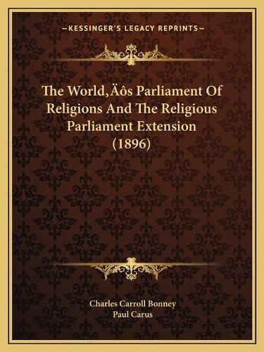 Cover image for The Worldacentsa -A Centss Parliament of Religions and the Religious Parliament Extension (1896)