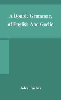 Cover image for A double grammar, of English and Gaelic