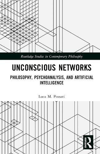 Cover image for Unconscious Networks: Philosophy, Psychoanalysis, and Artificial Intelligence