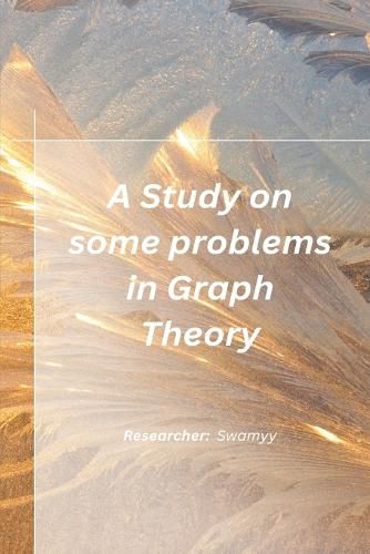 Cover image for A Study on some problems in Graph Theory