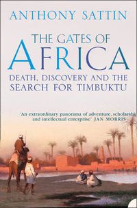 Cover image for The Gates of Africa: Death, Discovery and the Search for Timbuktu
