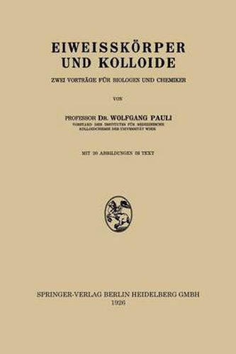 Eiweisskoerper Und Kolloide: Zwei Vortrage Fur Biologen Und Chemiker