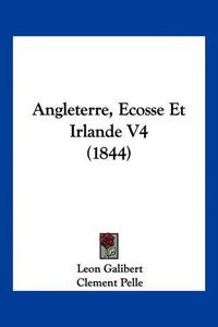 Cover image for Angleterre, Ecosse Et Irlande V4 (1844)