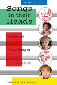 Cover image for Songs in Their Heads: Music and Its Meaning in Children's Lives