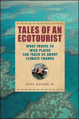 Cover image for Tales of an Ecotourist: What Travel to Wild Places Can Teach Us about Climate Change