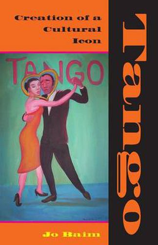 Cover image for Tango: Creation of a Cultural Icon