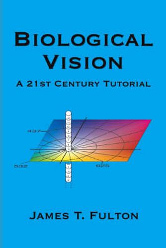 Biological Vision: A 21st Century Tutorial