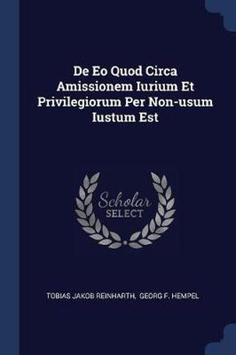 de EO Quod Circa Amissionem Iurium Et Privilegiorum Per Non-Usum Iustum Est