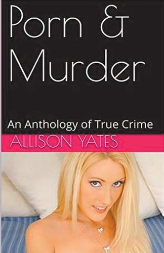 Cover image for Porn & Murder An Anthology of True Crime