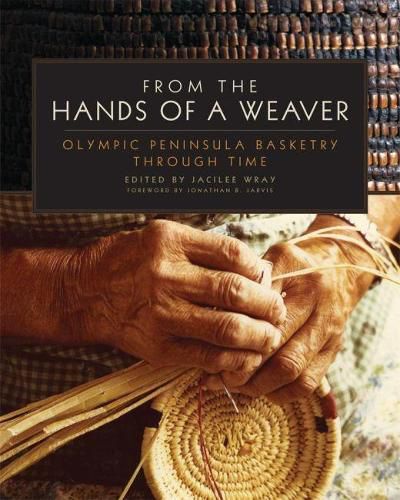 Cover image for From the Hands of a Weaver: Olympic Peninsula Basketry through Time