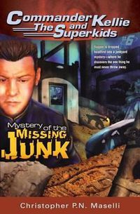 Cover image for (commander Kellie and the Superkids' Novel #6) the Mystery of the Missing Junk