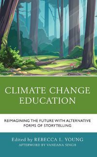 Cover image for Climate Change Education: Reimagining the Future with Alternative Forms of Storytelling