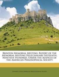 Cover image for Brinton Memorial Meeting: Report of the Memorial Meeting Held January Sixteenth, Nineteen Hundred, Under the Auspices of the American Philosophical Society