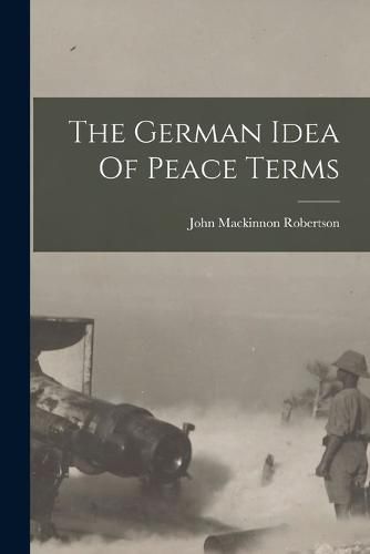 Cover image for The German Idea Of Peace Terms