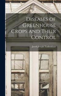 Cover image for Diseases of Greenhouse Crops and Their Control