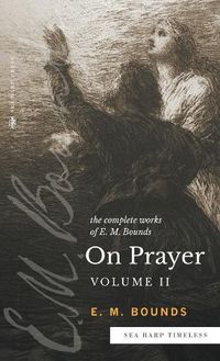 Cover image for The Complete Works of E.M. Bounds On Prayer