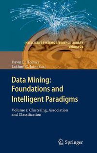 Cover image for Data Mining: Foundations and Intelligent Paradigms: Volume 1:  Clustering, Association and Classification