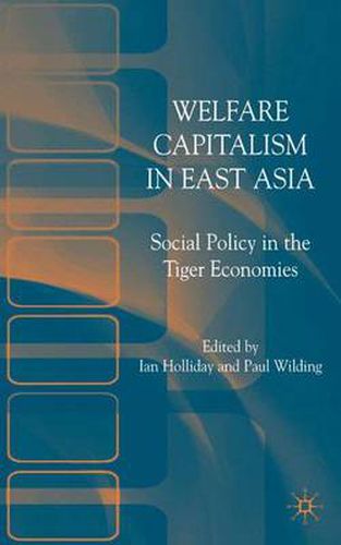 Cover image for Welfare Capitalism in East Asia: Social Policy in the Tiger Economies