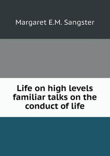 Life on high levels familiar talks on the conduct of life