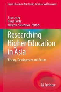 Cover image for Researching Higher Education in Asia: History, Development and Future