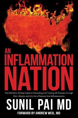 Cover image for An Inflammation Nation: The Definitive 10-Step Guide to Preventing and Treating All Diseases through Diet, Lifestyle, and the Use of Natural Anti-Inflammatories