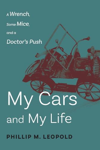 Cover image for My Cars and My Life: A Wrench, Some Mice, and A Doctor's Push