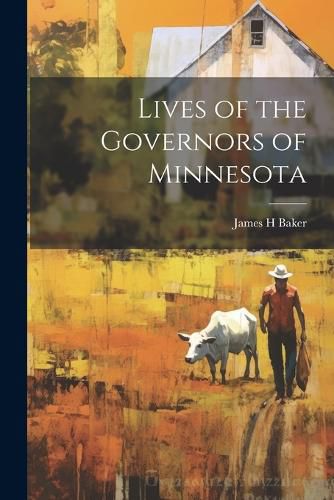 Cover image for Lives of the Governors of Minnesota