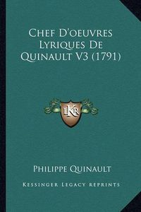 Cover image for Chef D'Oeuvres Lyriques de Quinault V3 (1791)