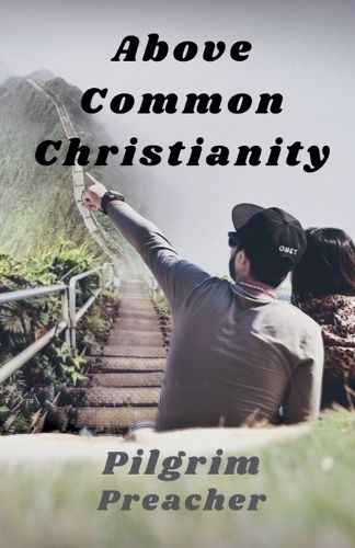 Cover image for Above Common Christianity