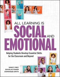 Cover image for All Learning Is Social and Emotional: Helping Students Develop Essential Skills for the Classroom and Beyond