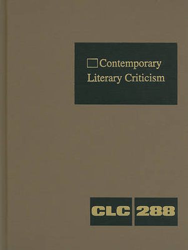 Cover image for Contemporary Literary Criticism: Criticism of the Works of Today's Novelists, Poets, Playwrights, Short Story Writers, Scriptwriters, and Other Creative Writers