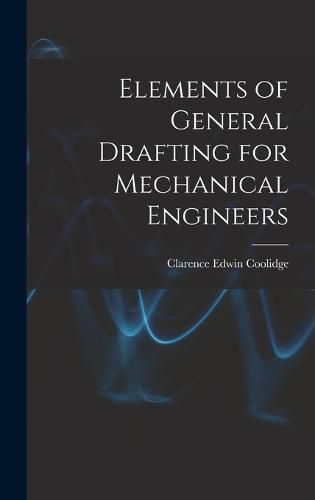 Cover image for Elements of General Drafting for Mechanical Engineers